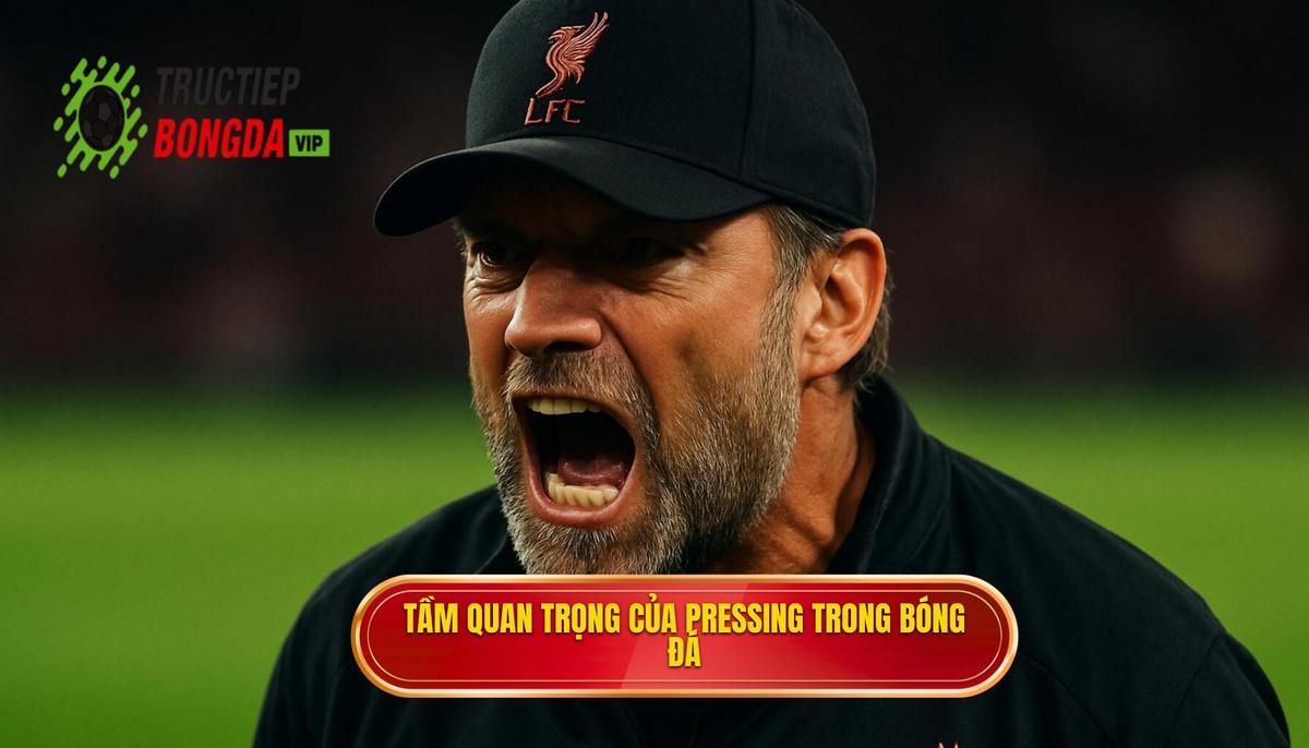 Tầm quan trọng của Pressing Tầm Cao trong Bóng Đá Hiện Đại