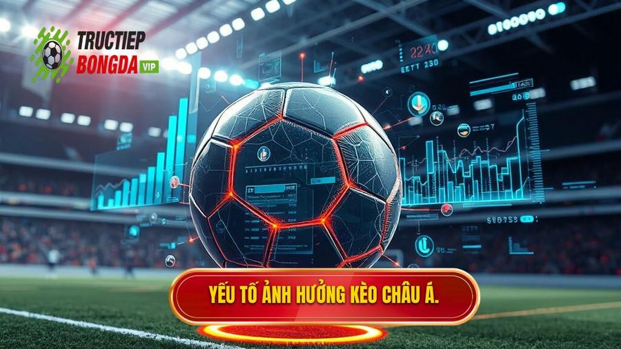 Phân tích đa chiều: Các yếu tố ảnh hưởng đến kèo bóng đá Châu Á