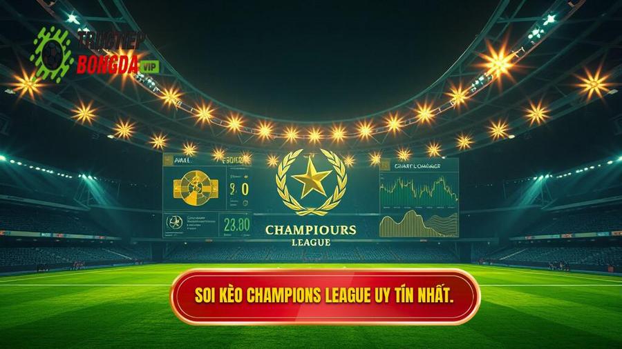 Soi Kèo Champions League: Kinh Nghiệm Đỉnh Cao Từ Chuyên Gia Cúp C1