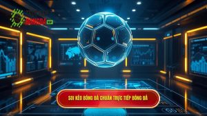 Hướng Dẫn Soi Kèo Bóng Đá Chuẩn Xác Từ Chuyên Gia TRỰC TIẾP BÓNG ĐÁ