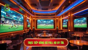 Xem bóng đá trực tiếp full HD: Trải nghiệm đỉnh cao cho tín đồ túc cầu giáo